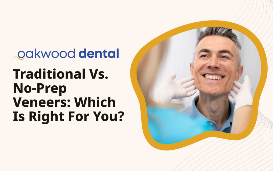 Traditional vs. No-Prep Veneers: Which Is Right for You?