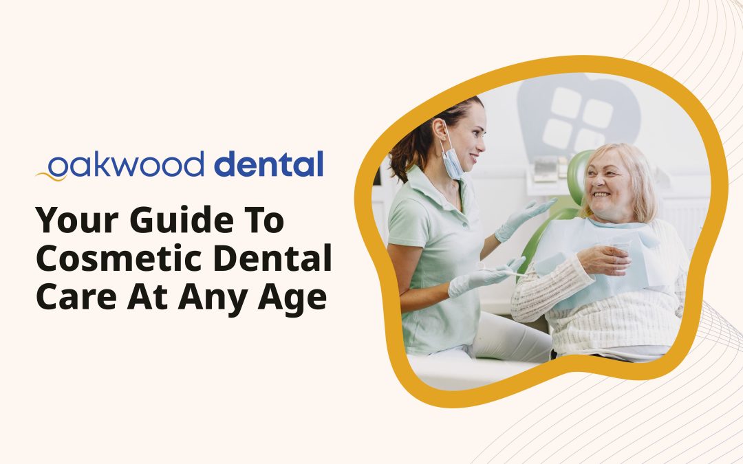 Your Guide to Cosmetic Dental Care at Any Age