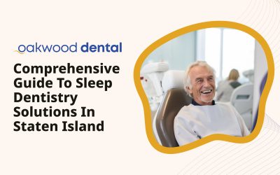 Comprehensive Guide to Sleep Dentistry Solutions in Staten Island