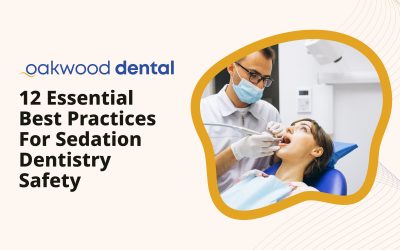 12 Essential Best Practices for Sedation Dentistry Safety