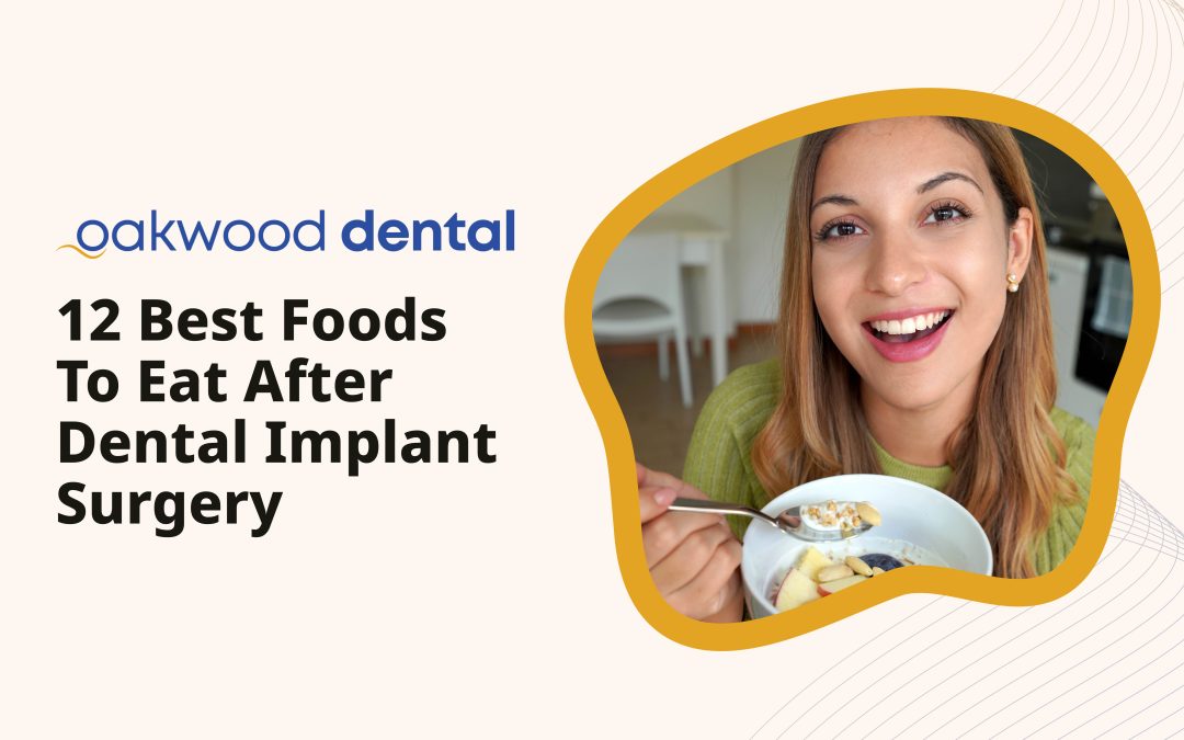 12 Best Foods to Eat After Dental Implant Surgery