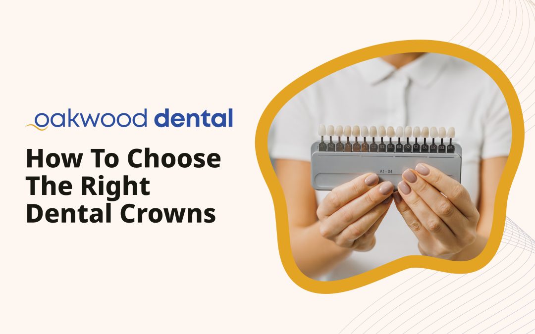 How to Choose the Right Dental Crowns
