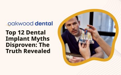 Top 12 Dental Implant Myths Disproven: The Truth Revealed