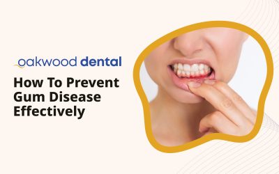 How to Prevent Gum Disease Effectively
