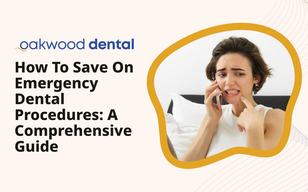 How to Save on Emergency Dental Procedures: A Comprehensive Guide