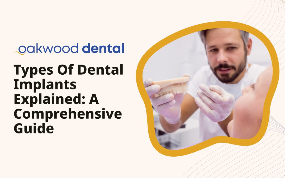 Types of Dental Implants Explained: A Comprehensive Guide