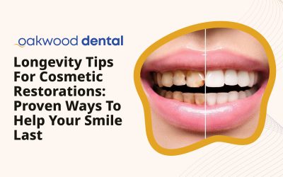 Longevity Tips for Cosmetic Restorations: Proven Ways To Help Your Smile Last